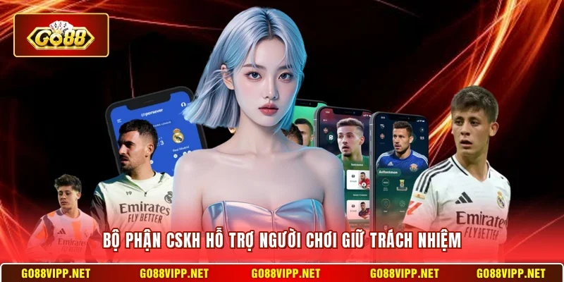 Bộ phận CSKH hỗ trợ người chơi giữ trách nhiệm