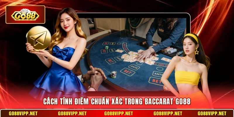 Cách tính điểm chuẩn xác trong Baccarat Go88