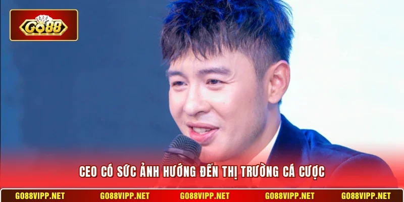 CEO có sức ảnh hướng đến thị trường cá cược