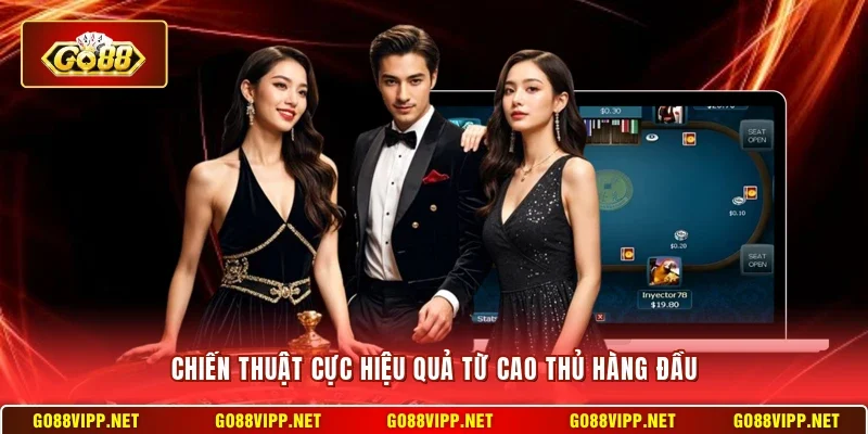 Chiến thuật cực hiệu quả từ cao thủ hàng đầu