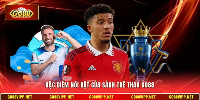 Đặc điểm nổi bật tại sảnh thể thao Go88