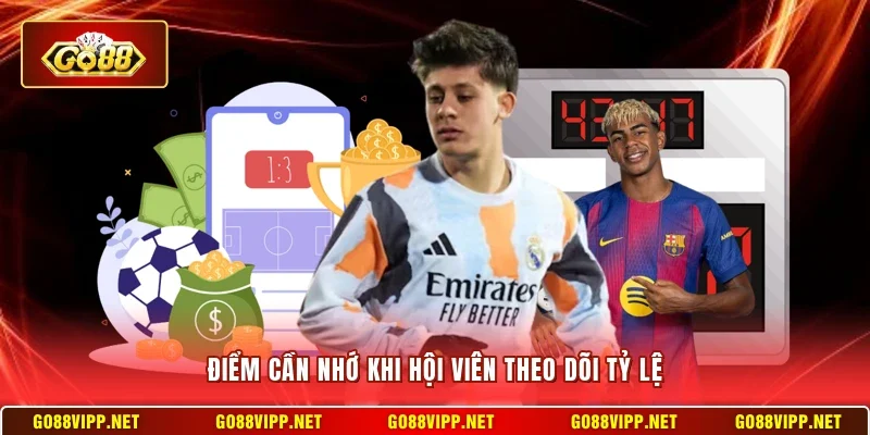 Điểm cần nhớ khi hội viên theo dõi tỷ lệ 