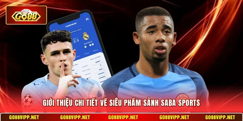 Giới thiệu chi tiết về siêu phẩm sảnh Saba Sports