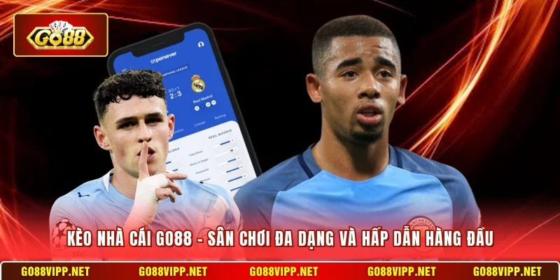 Kèo Nhà Cái Go88 - Sân Chơi Đa Dạng Và Hấp Dẫn Hàng Đầu