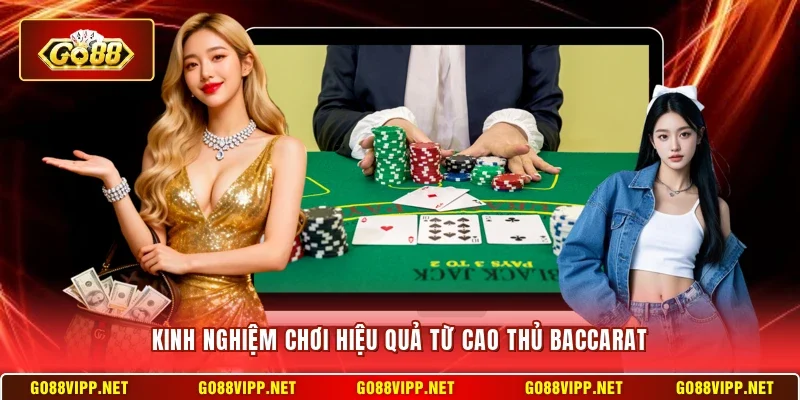Kinh nghiệm chơi hiệu quả từ cao thủ Baccarat