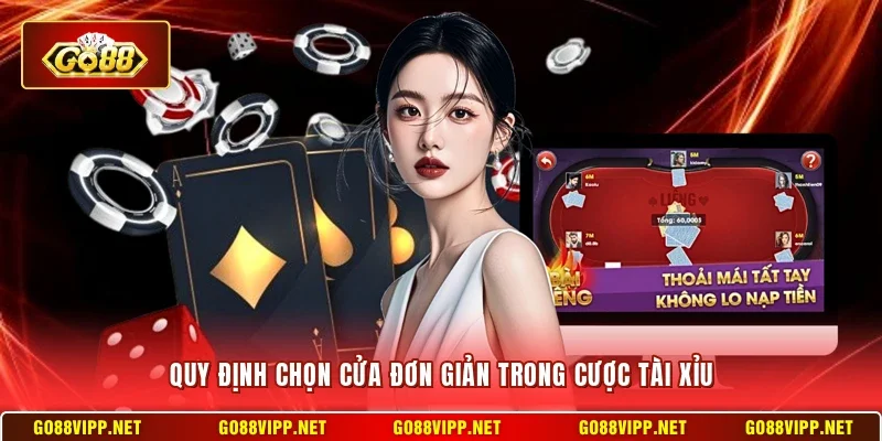 Quy định chọn cửa đơn giản trong cược tài xỉu