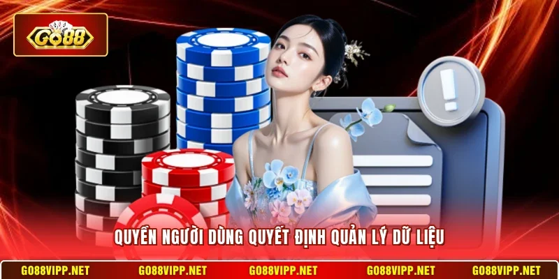 Quyền người dùng quyết định quản lý dữ liệu