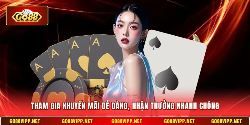 Tham gia khuyến mãi dễ dàng, nhận thưởng nhanh chóng