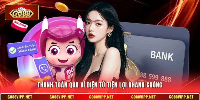 Thanh toán qua ví điện tử tiện lợi nhanh chóng