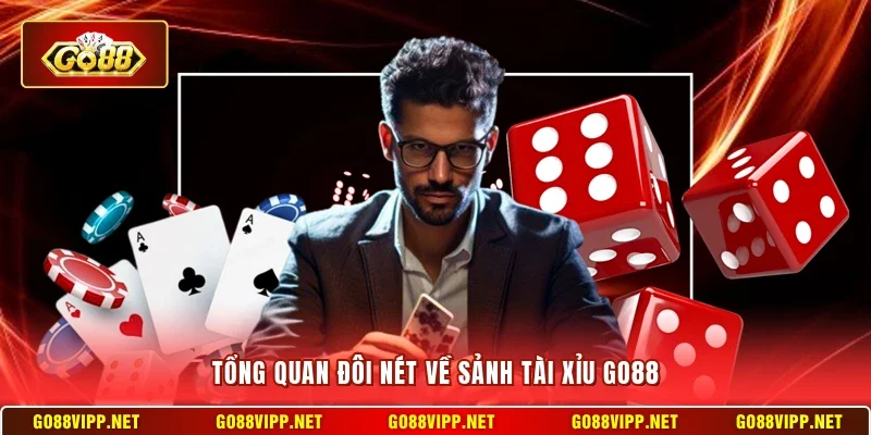Tổng quan đôi nét về sảnh tài xỉu Go88