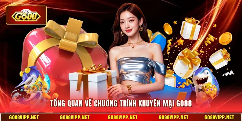 Tổng quan về chương trình khuyến mại Go88