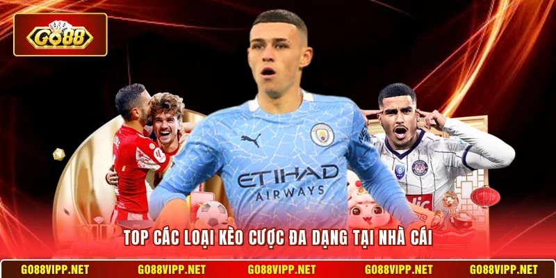 Top các loại kèo cược đa dạng tại nhà cái