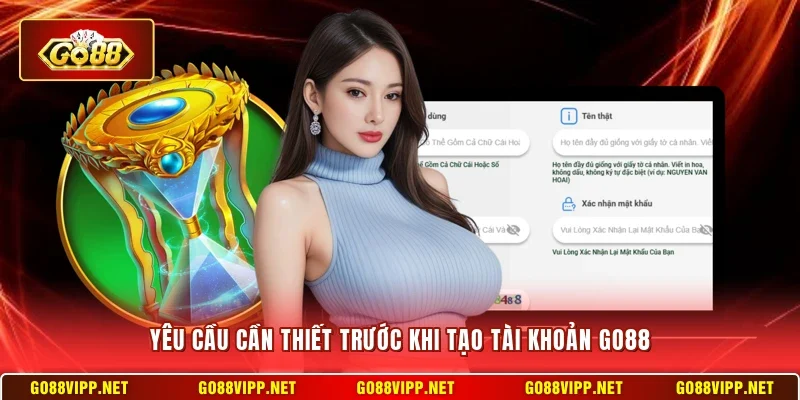 Yêu cầu cần thiết trước khi tạo tài khoản Go88